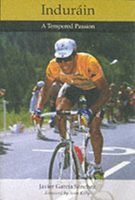 Indurain: A Tempered Passion