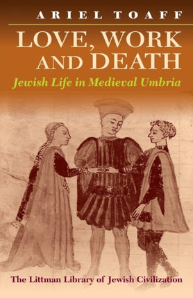 Love, Work, and Death: Jewish Life in Medieval Umbria