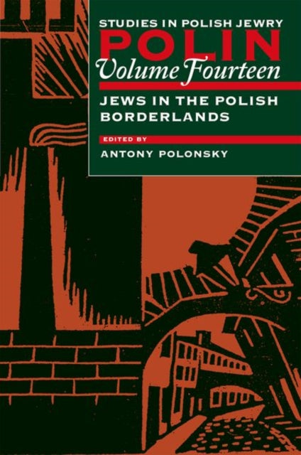 Polin: Studies in Polish Jewry Volume 14: Focusing on Jews in the Polish Borderlands