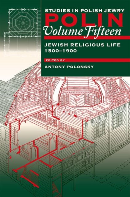 Polin: Studies in Polish Jewry Volume 15: Focusing on Jewish Religious Life, 1500-1900