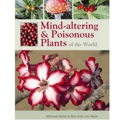 Mind-altering and poisonous plants of the world