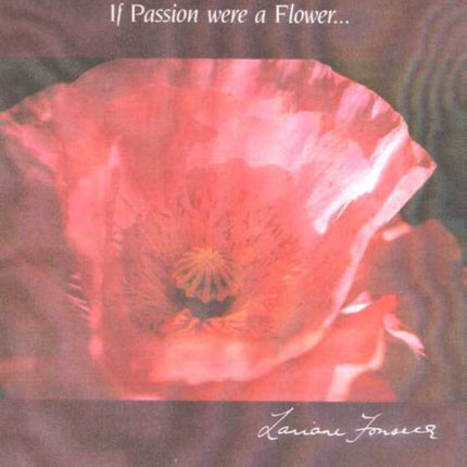 If Passion Were A Flower…