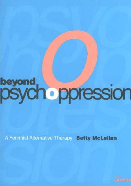 Beyond Psychoppression: A Feminist Alternative Therapy