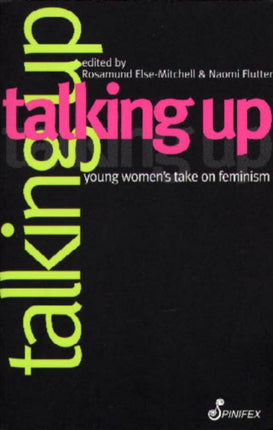 Talking Up: Young Women's Take on Feminism