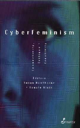 CyberFeminism: Connectivity, Critique and Creativity