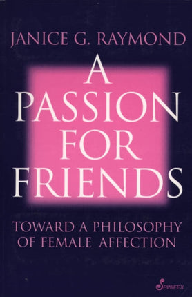 A Passion for Friends: Toward a Philosophy of Female Affection