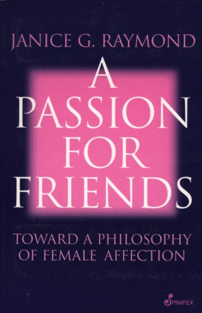 A Passion for Friends: Toward a Philosophy of Female Affection