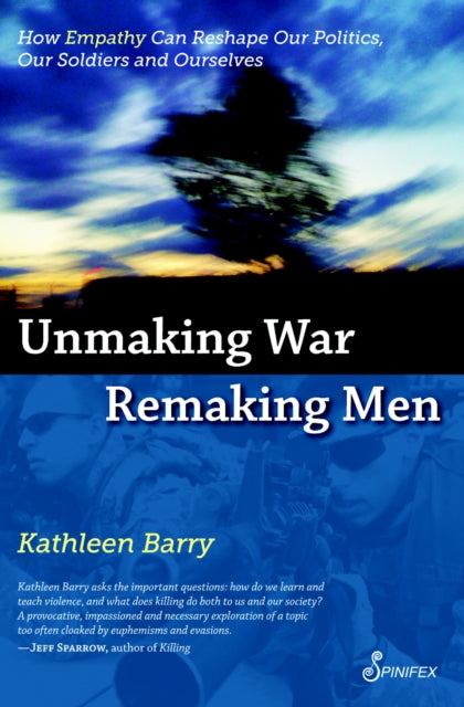 Unmaking War Remaking Men