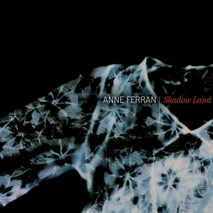 Anne Ferran: Shadow Land