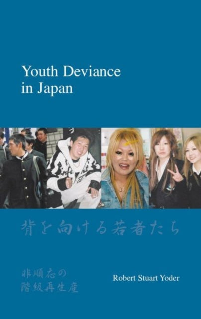 Youth Deviance in Japan: Class Reproduction of Non-Conformity