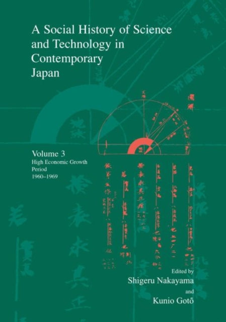 A Social History of Science and Technology in Contemporary Japan: Volume 3: High Economic Growth Period 1960-1969