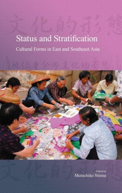 Status and Stratification: Cultural Forms in East and Southeast Asia