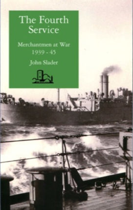 Fourth Service: Merchantmen at War, 1939-45