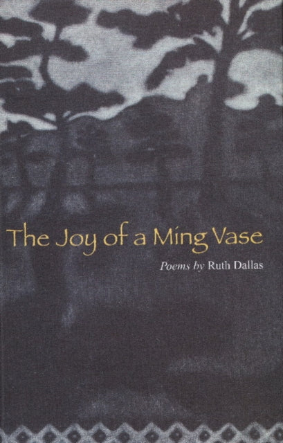 The Joy of a Ming Vase: Poems by Ruth Dallas