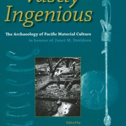 Vastly Ingenious: The Archaeology of Pacific Material Culture