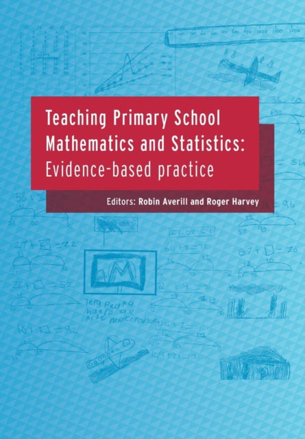 Teaching Primary School Mathematics and Statistics: Evidence-based Practice