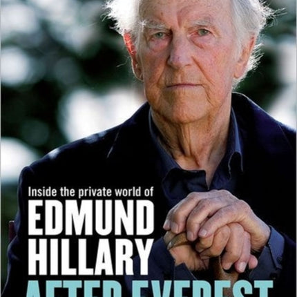 After Everest: Inside the private world of Edmund Hillary