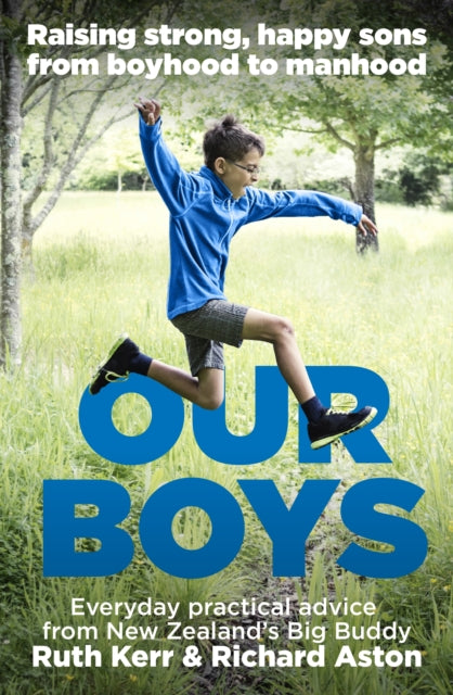 Our Boys: Raising Strong, Happy Sons From Boyhood to Manhood