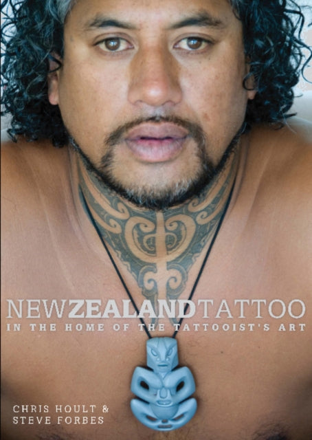 New Zealand Tattoo: in the Home of the Tattooists Art