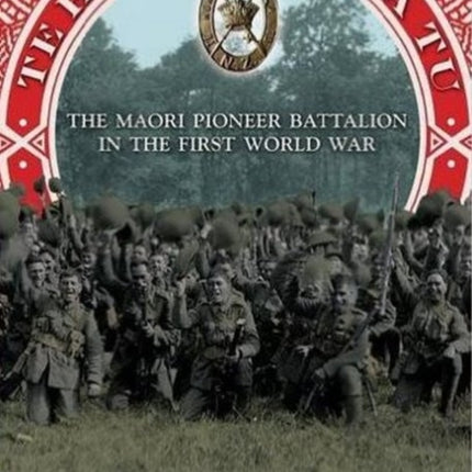 Te Hokowhitu a Tu: The Maori Pioneer Battalion in the First World War