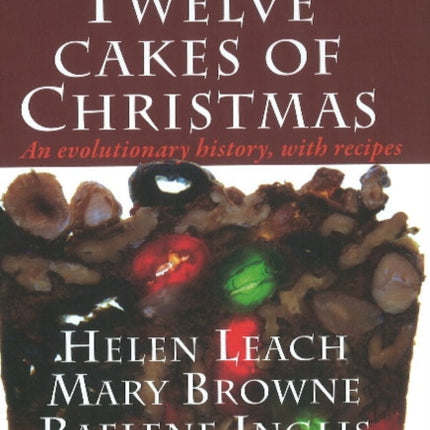 The Twelve Cakes of Christmas: An evolutionary history, with recipes