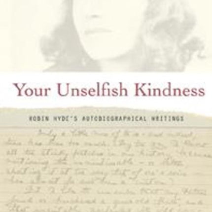 Your Unselfish Kindness: Robin Hyde's Autobiographical Writings