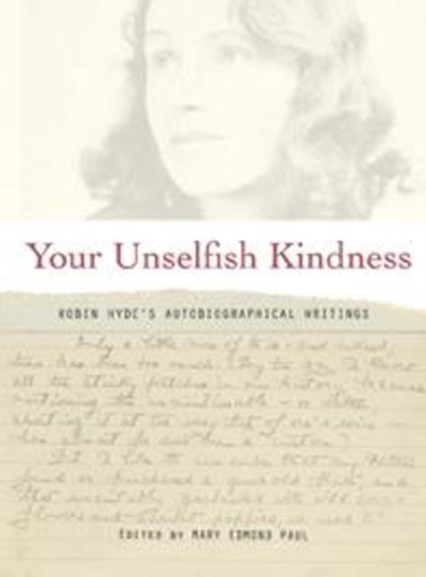 Your Unselfish Kindness: Robin Hyde's Autobiographical Writings