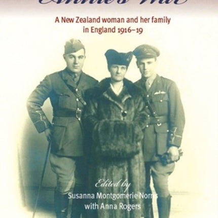 Annie's War: A New Zealand Woman and Her Family in England 1916–19