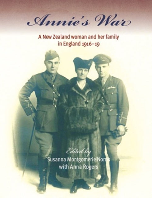 Annie's War: A New Zealand Woman and Her Family in England 1916–19