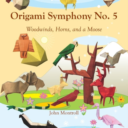 Origami Symphony No. 5: Woodwinds, Horns, and a Moose