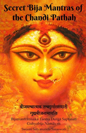 Secret Bija Mantras of the Chandi Pathah: Bijamantratmaka Tantra Durga Saptasati Guyabija Namavali