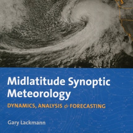 Midlatitude Synoptic Meteorology – Dynamics, Analysis, and Forecasting