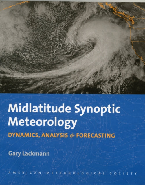 Midlatitude Synoptic Meteorology – Dynamics, Analysis, and Forecasting