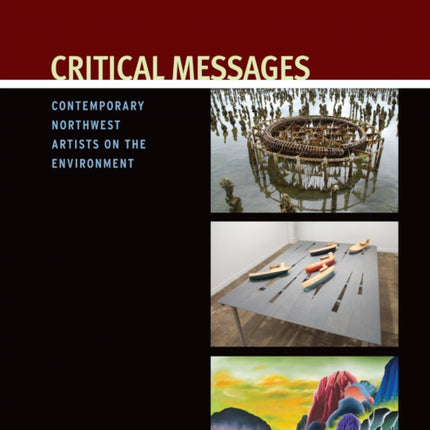 Critical Messages: Contemporary Northwest Artists on the Environment