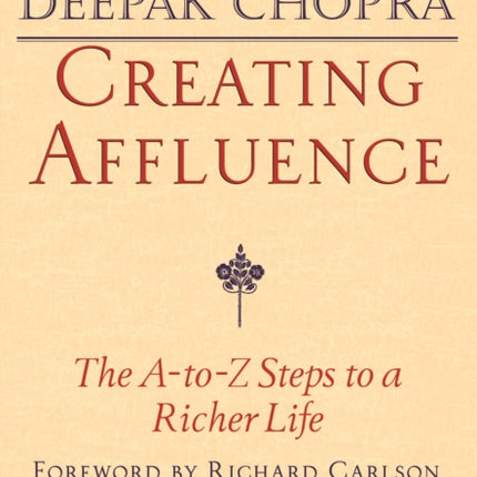 Creating Affluence: The A-to-Z Guide to a Richer Life