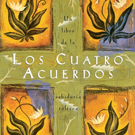 Los cuatro acuerdos: Una guia practica para la libertad personal, The Four Agreements, Spanish-Language Edition