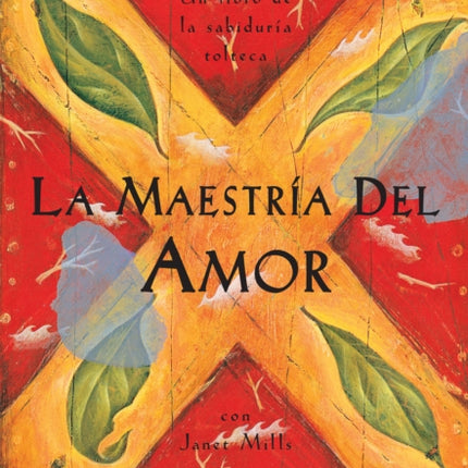 La maestría del amor: Un libro de la sabiduria tolteca, The Mastery of Love, Spanish-Language Edition