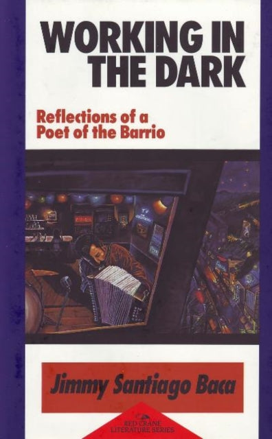 Working in the Dark: Reflections of a Poet of the Barrio