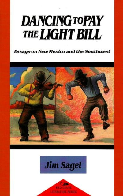 Dancing to Pay the Light Bill: Essays on New Mexico & the Southwest