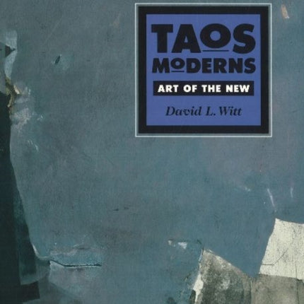 Taos Moderns: Art of the New