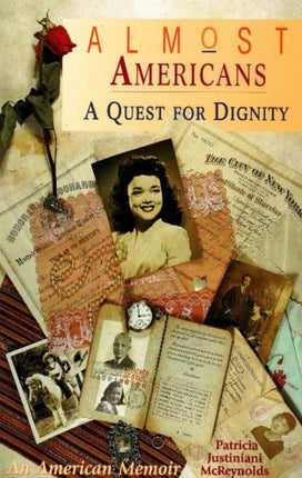 Almost Americans: A Quest for Dignity - An American Memoir