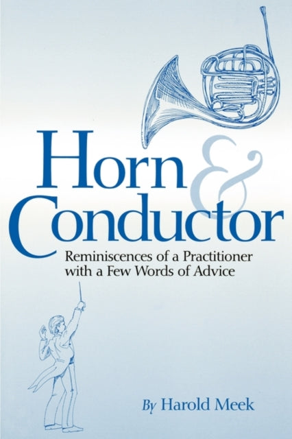 Horn and Conductor: Reminiscences of a Practitioner