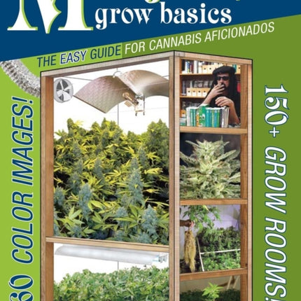 Marijuana Grow Basics: The Easy Guide for Cannabis Aficionados