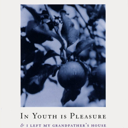 In Youth Is Pleasure: & I LEFT MY GRANDFATHER'S HOUSE