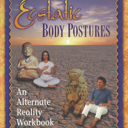 Ecstatic Body Postures: An Alternate Reality