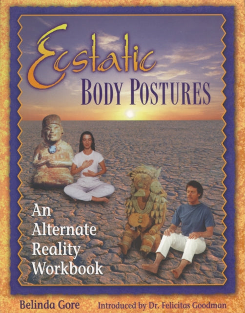 Ecstatic Body Postures: An Alternate Reality