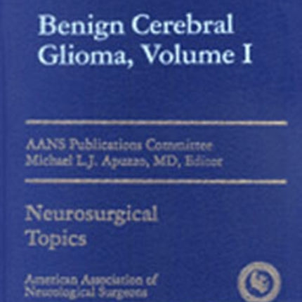 Benign Cerebral Gliomas, Volume I