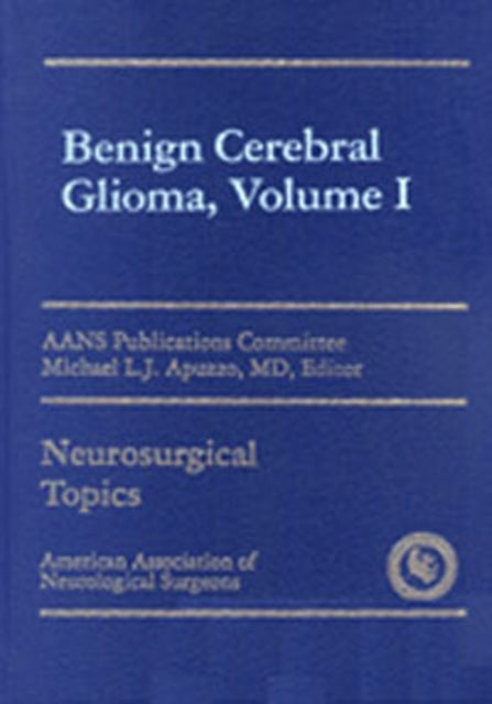 Benign Cerebral Gliomas, Volume I