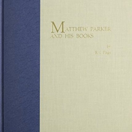 Matthew Parker and His Books: Sandars Lectures in Bibliography delivered on 14, 16, and 18 May 1990