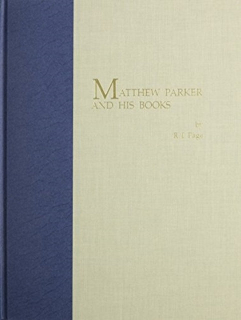 Matthew Parker and His Books: Sandars Lectures in Bibliography delivered on 14, 16, and 18 May 1990